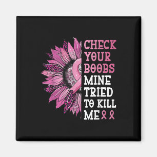 Karo Ihre Mine versuchte, mir Brustkrebs zu töten  Magnet