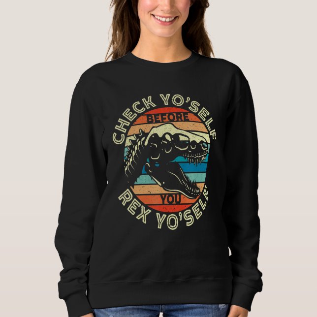 Karo Sie sich selbst, bevor Sie sich selbst T-Rex  Sweatshirt (Vorderseite)
