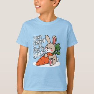 Karotten Sie nicht alles über die Hasser T-Shirt