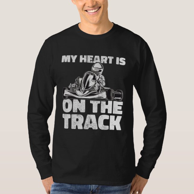Kart Racing My Heart Is On the Track Karting Go Ka T-Shirt (Vorderseite)