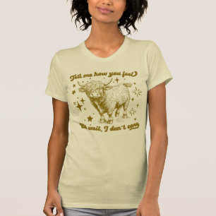 Karten-Hochlandkuh "Sag mir, wie du dich fühlst" T-Shirt