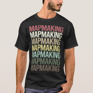 Kartenherstellung Kartenmacher Karte Kartografie K T-Shirt