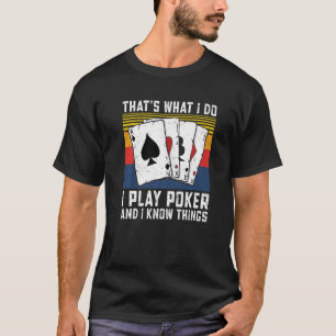 Kartenspiele Das ist es, was ich mache Poker zu sp T-Shirt