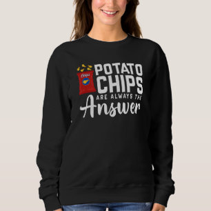 Kartoffelchips sind immer die Antwort auf den Pub Sweatshirt