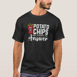 Kartoffelchips sind immer die Antwort auf den Pub T-Shirt