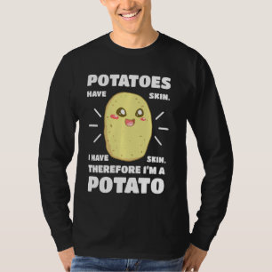 Kartoffeln haben Haut Ich habe Hauttatzen Vegan Ke T-Shirt
