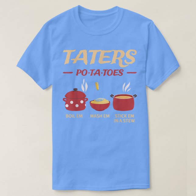 Kartoffeln kochen Em Mash Em Stick Em in einem Ste T-Shirt (Design vorne)