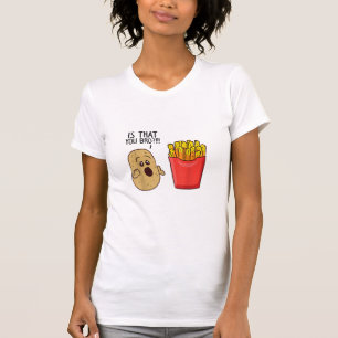 Kartoffeln Pommes frites ist, dass man sonnige Kar T-Shirt