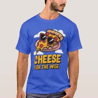 Käse für die kluge Pizza Lover T-Shirt