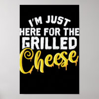 Käse Ich bin nur hier für den gegrillten Käse