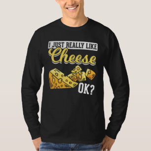 Käse   Ich mag Käse einfach wirklich gerne Ok   Kä T-Shirt