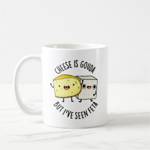 Käse ist Gouda, aber ich habe Feta Funny Food Pun  Kaffeetasse