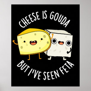 Käse ist Gouda, aber ich habe gesehen Feta Dark BG Poster