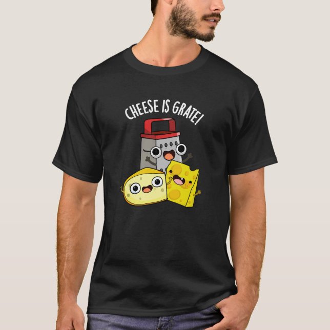 Käse ist grate Funny Food Pun Dark BG T-Shirt (Vorderseite)