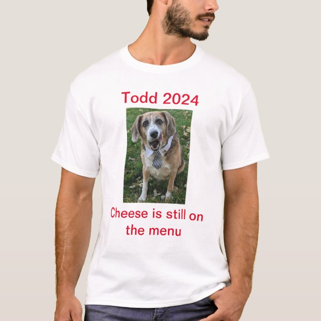 Käse ist noch im Menü Todd 2024 T-Shirt (Vorderseite)