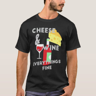 Käse Und Wein Alles Ist Fein Käse T-Shirt