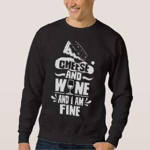 Käse und Wein und ich bin eine gute Liebe Niedlich Sweatshirt