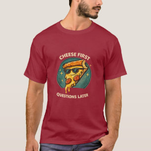 Käse zuerst, Fragen später Lustiges Retro-Pizza-T- T-Shirt