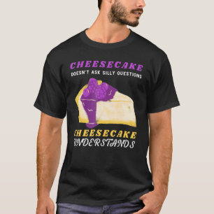 Käsekuchen Käsekuchen versteht Nachspeise Feinsch T-Shirt