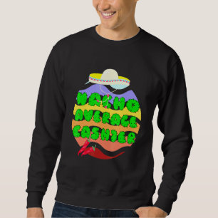 Kasse Nacho Durchschnitt Sweatshirt