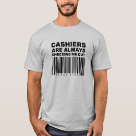 Kassierer überprüfen mich immer heraus (Schwarzes) T-Shirt