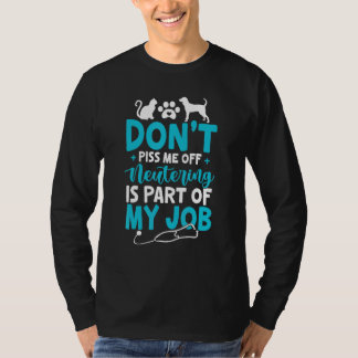 Kastrieren ist mein Job  Tierarzt  Tierarzthelfer T-Shirt