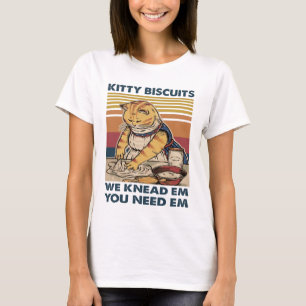Kat Kitty Kekse wir knead em Sie brauchen sie T-Shirt