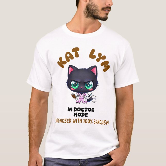 Kat Lym In Doctor Mode  T-Shirt (Vorderseite)