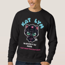 Kat Lym In Grumpy DJ Mode Sweatshirt