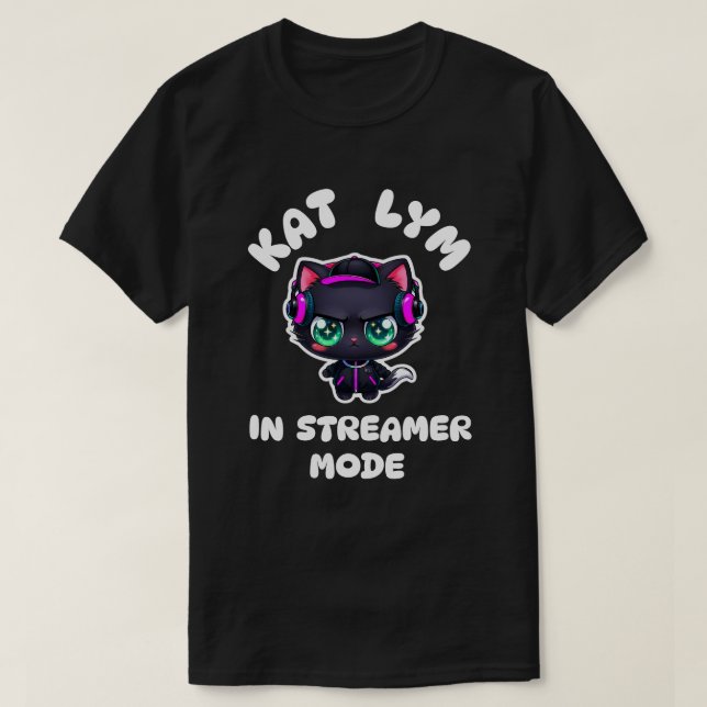 Kat Lym In Streamer Mode  T-Shirt (Design vorne)
