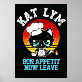 Kat Lym Sarcastic Chef Cat - Bon Appetit Now Leave Poster