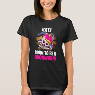 Kate Geboren, ein Buchwurm Personalisiert zu sein T-Shirt