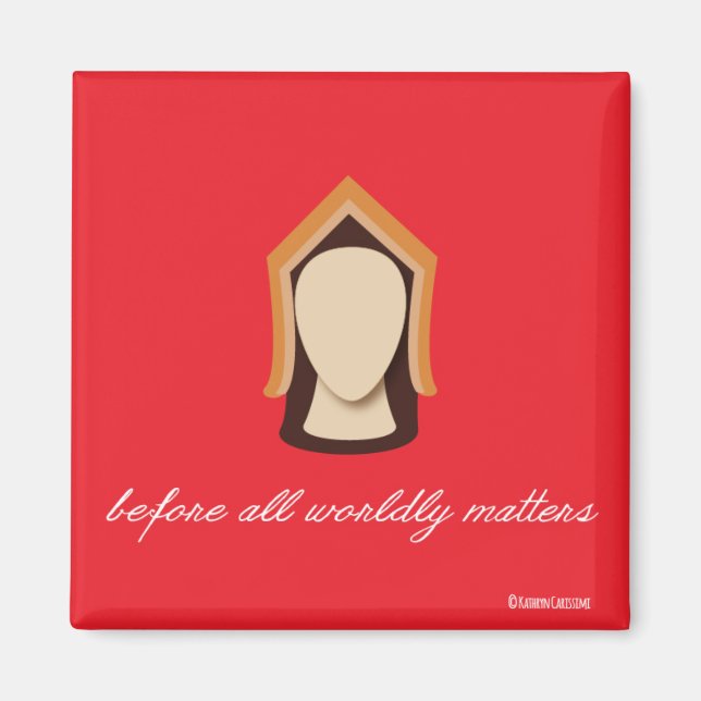 Katherine von Aragon "Before All World Matters" Magnet (Vorne)