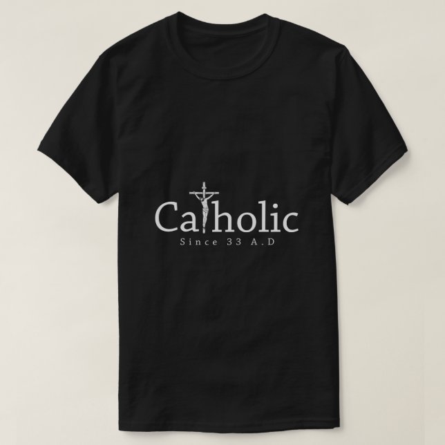 Katholik seit 33 n. Chr. Crucifix Jesus Eucharist  T-Shirt (Design vorne)