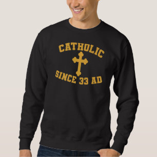 Katholik seit 33 sweatshirt