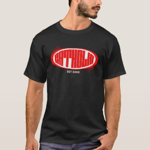 Katholisch Seit 33 n. Chr. Katholizismus Kirche Fi T-Shirt