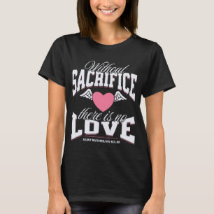 Katholisches Inspirationszitate von St. Maximilian T-Shirt