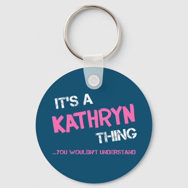 Kathryn, was du nicht verstehen würdest schlüsselanhänger (Vorderseite)