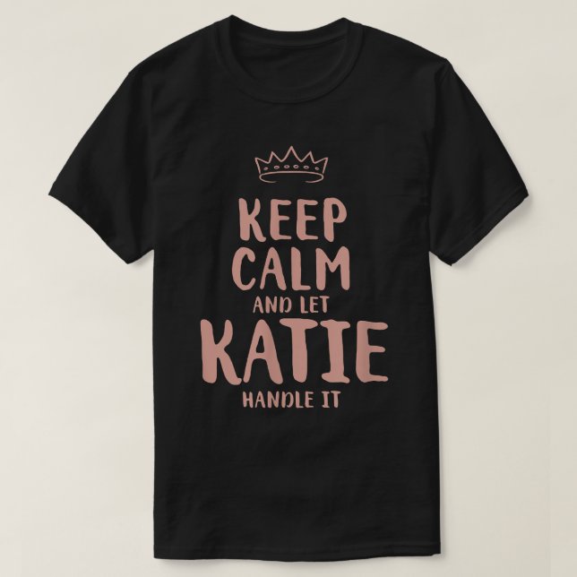 Katie Keep Calm Personalized Name Friends Funny Bu T-Shirt (Design vorne)