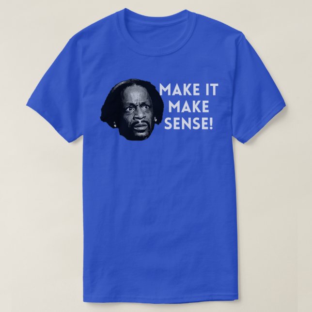 Katt Williams macht es Sinn T-Shirt (Design vorne)