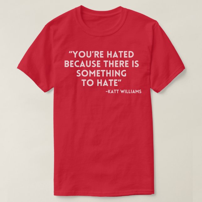Katt Williams Youre hasste, weil T-Shirt (Design vorne)