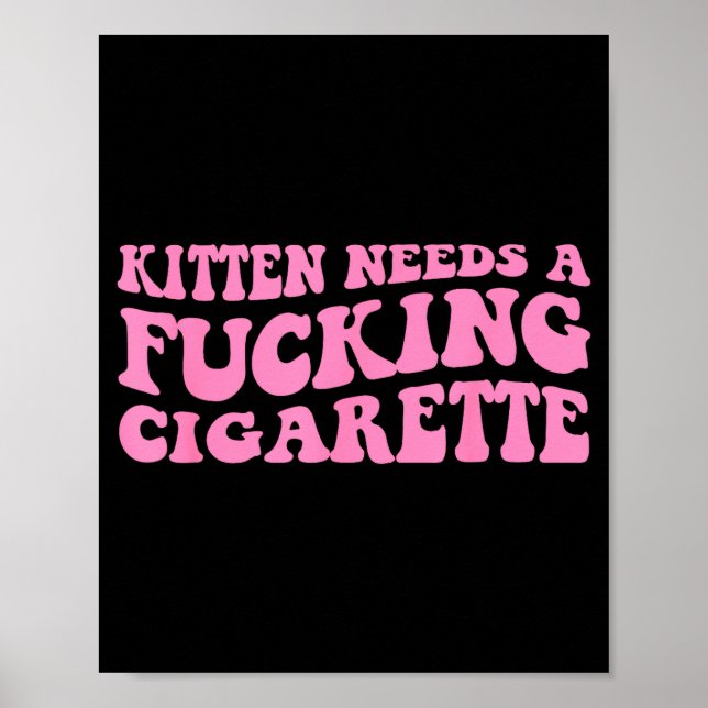 Kätzchen braucht eine Zigarette lustiger Katzenwit Poster (Vorne)