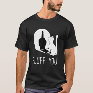 Kätzchen Fluff Du Du Fluffin Fluff Du Katze T-Shirt