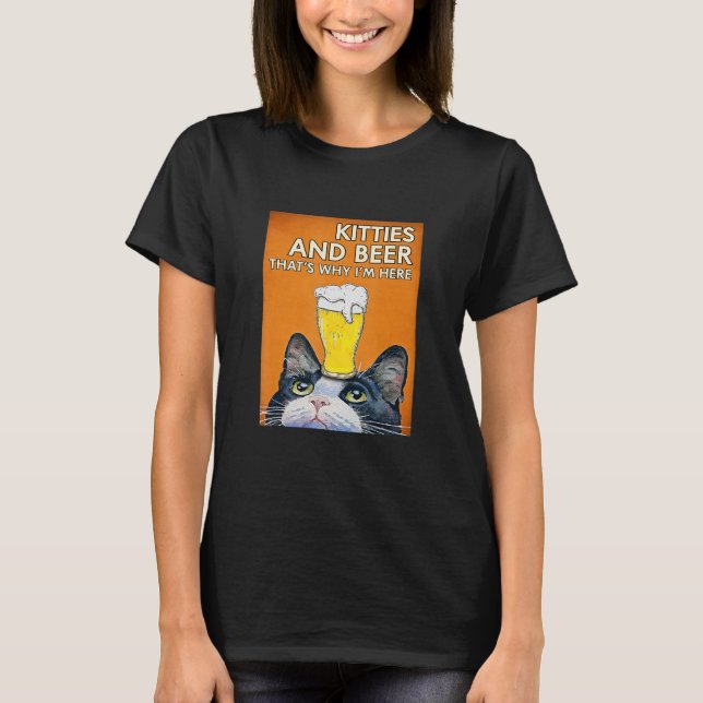 Kätzchen und Bier deshalb bin ich hier Katzenbär T-Shirt (Vorderseite)