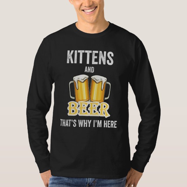 Kätzchen und Bier deshalb bin ich hier T-Shirt (Vorderseite)