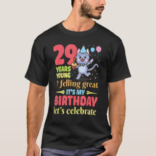 Katze 29 Jahre Alt Jung Und Fühlt Sich Großartig E T-Shirt
