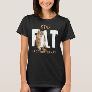 Katze Bleib Fett Faul Und Glücklich Vintage Memes T-Shirt