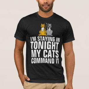 KATZE, DIE HEUTE ABEND BLEIBE, BEFEHLEN MEINE KATZ T-Shirt