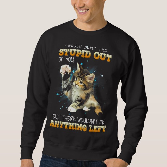 Katze, die ich dir wegschmeißen würde sweatshirt (Vorderseite)