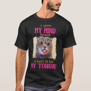 Katze, die ich spreche, weil es mir weh tut, mich  T-Shirt